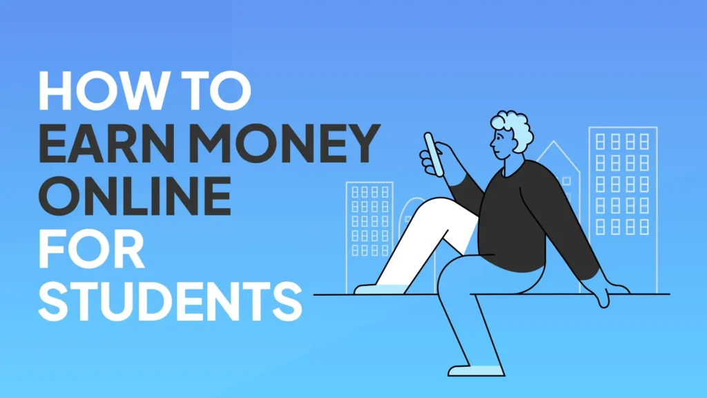 How to Earn Money Online in India for Students in 2025? 4 How to earn Money online