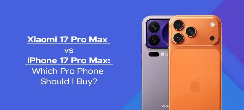 Xiaomi 17 Pro Max vs iPhone 17 Pro Max: Who Wins the Battle of Performance and Camera? 9 Xiaomi 17 Pro Max vs Iphone 17 Pro Max Comparison