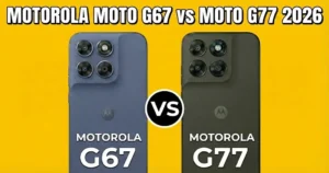 Motorola Moto G67 vs Moto G77 2026